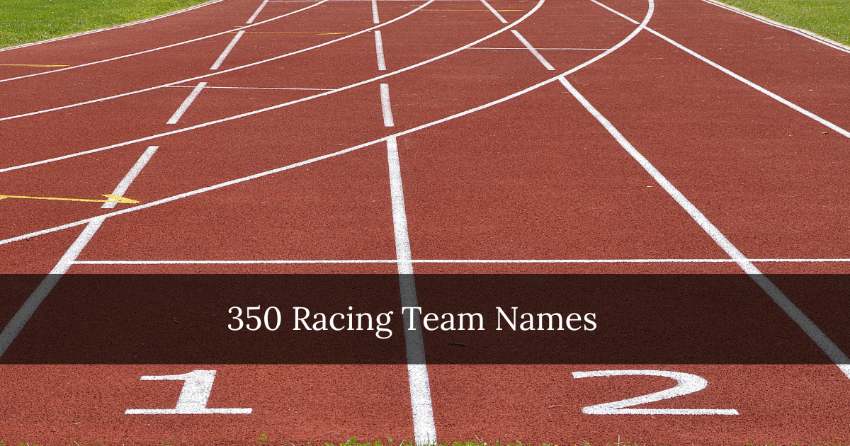 350 Racing Team Names [2024 List]